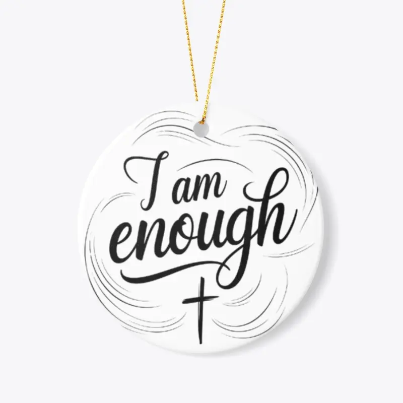 I am enough.